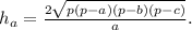 h _{a} = \frac{2 \sqrt{p(p-a)(p-b)(p-c)} }{a} .