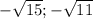 - \sqrt{15}; - \sqrt{11}