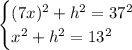 \begin{cases} (7x)^2+h^2=37^2 \\ x^2+h^2=13^2 \right \end{cases}