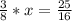 \frac{3}{8} *x = \frac{25}{16}