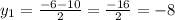 y_{1} = \frac{-6-10}{2} = \frac{-16}{2} =-8