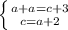 \left \{ {{a + a = c + 3} \atop {c=a+2}} \right.