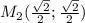 M_2(\frac{\sqrt2}{2};\frac{\sqrt2}{2})