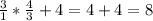 \frac{3}{1} * \frac{4}{3} +4= 4+4=8