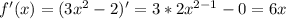 f'(x)=(3x^2-2)'=3*2x^{2-1}-0=6x