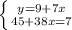 \left \{ {{y=9+7x} \atop {45+38x=7}} \right.