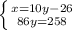 \left \{ {{x=10y-26} \atop {86y=258}} \right.