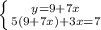 \left \{ {{y=9+7x} \atop {5(9+7x)+3x=7}} \right.