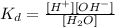 K_d = \frac{[H^+][OH^-]}{[H_2O]}