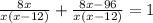 \frac{8x}{x(x-12)}+\frac{8x-96}{x(x-12)}=1