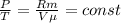 \frac{P}{T} = \frac{Rm}{V\mu} = const