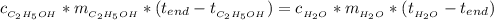 c_{_{C_2 H_5 OH }} * m_{_{C_2 H_5 OH }} * (t_{end} - t_{_{C_2 H_5 OH }} ) = c_{_{H_2 O}} * m_{_{H_2 O}} * ( t_{_{H_2 O}} - t_{end} )