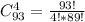 C_{93}^{4}=\frac{93!}{4!*89!}