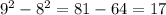 9^{2}- 8^{2} =81-64=17