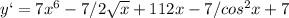 y`=7x^6-7/2 \sqrt{x} +112x-7/cos^2x+7