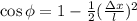 \cos{ \phi } = 1 - \frac{1}{2} (\frac{ \Delta x }{l})^2 }