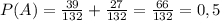 P(A)= \frac{39}{132}+ \frac{27}{132}= \frac{66}{132}=0,5