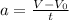 a= \frac{V- V_{0} }{t}