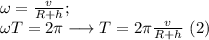 \omega=\frac{v}{R+h};\\ \omega T=2\pi \longrightarrow T=2\pi\frac{v}{R+h}\ (2)