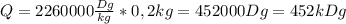 Q=2260000 \frac{Dg}{kg}*0,2kg=452000Dg=452kDg