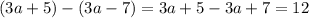 (3a+5)-(3a-7)=3a+5-3a+7=12