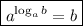 \boxed{a^{\log_ab}=b}