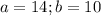 a=14;b=10