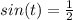 sin(t)= \frac{1}{2}