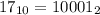 17_{10}=10001_{2}