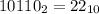 10110_{2}=22_{10}