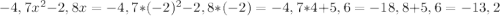 -4,7x^{2} -2,8x=-4,7*(-2)^{2} -2,8*(-2)=-4,7*4+5,6=-18,8+5,6=-13,2