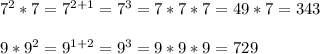 7^2*7=7^{2+1}=7^3=7*7*7=49*7=343\\&#10;\\9*9^2=9^{1+2}=9^3=9*9*9=729