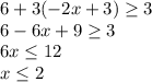 6+3(-2x+3) \geq 3\\&#10;6-6x+9\geq3\\&#10;6x \leq 12\\&#10;x\leq2