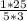 \frac{1*25}{5*3}