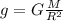 g=G \frac{M}{ R^{2} }