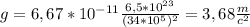 g=6,67* 10^{-11} \frac{6,5* 10^{23}}{ (34* 10^{5}) ^{2} } =3,68 \frac{m}{ c^{2} }