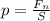 p= \frac{ F_{n} }{S}