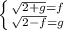 \left \{ {{\sqrt{2+g}=f} \atop {\sqrt{2-f}=g}} \right.