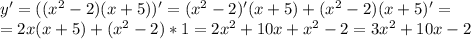 y'=((x^2-2)(x+5))'=(x^2-2)'(x+5)+(x^2-2)(x+5)'= \\ =2x(x+5)+(x^2-2)*1=2x^2+10x+x^2-2=3x^2+10x-2