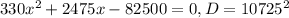 330x^{2}+2475x-82500=0, D=10725^{2}