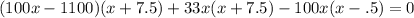 (100x-1100)(x+7.5)+33x(x+7.5)-100x(x-.5)=0