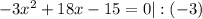 -3 x^{2} +18x-15=0|:(-3)&#10;