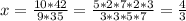 x= \frac{10*42}{9*35}= \frac{5*2*7*2*3}{3*3*5*7}= \frac{4}{3}