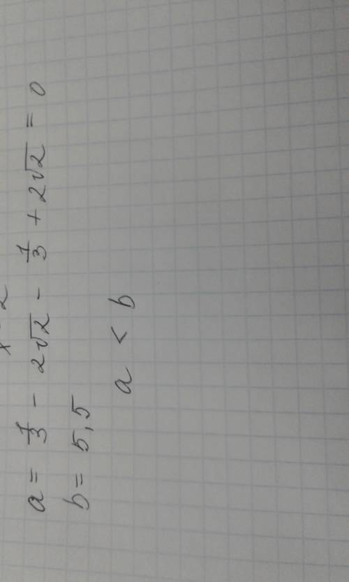 Сравните числа a=1/3-2√2-1/3+2√2 и b=5,5