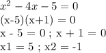 x^2 - 4x - 5 = 0&#10;&#10;(x-5)(x+1) = 0&#10;&#10;x - 5 = 0 ; x + 1 = 0&#10;&#10;x1 = 5 ; x2 = -1