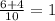 \frac{6+4}{10} = 1