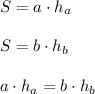 S=a\cdot h_a \\ \\ S=b\cdot h_b \\ \\ a\cdot h_a =b\cdot h_b