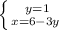 \left \{ {{y=1} \atop {x=6-3y \left