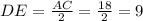 DE= \frac{AC}{2}= \frac{18}{2}=9