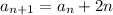 a_{n+1}=a_n+2n